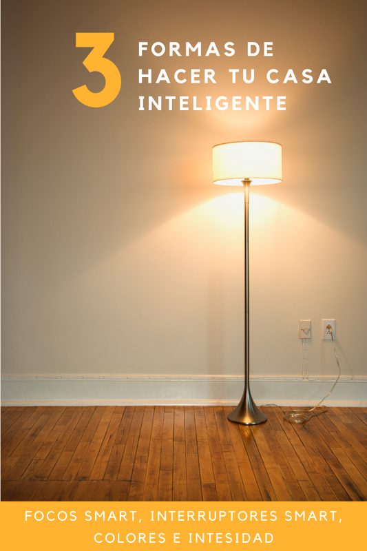 3 maneras de hacer tu casa inteligente, con las soluciones de iluminación de Smart Home